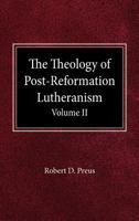 The Theology of Post-Reformation Lutheranism