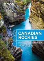 Moon Canadian Rockies: Including Banff & Jasper National Parks (Moon Handbooks)