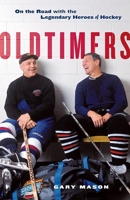 Oldtimers: On the Road with the Legends of Hockey 1550548905 Book Cover