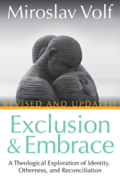 Exclusion and Embrace: A Theological Exploration of Identity, Otherness, and Reconciliation