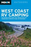 West Coast RV Camping: The Complete Guide to More Than 2,300 RV Parks and Campgrounds in Washington, Oregon, and California (Moon Outdoors)