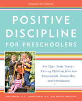 Positive Discipline for Preschoolers: For Their Early Years - Raising Children Who Are Responsible, Respectful, and Resourceful