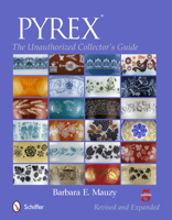 PYREX: The Unauthorized Collector's Guide