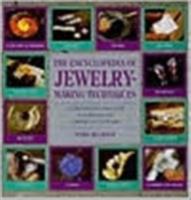 The Encyclopedia of Jewelry-Making Techniques: A Comprehensive Visual Guide to Traditional and Contemporary Techniques 1561385263 Book Cover