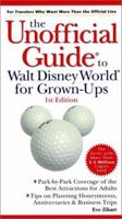 The Unofficial Guide to Walt Disney World for Grown-Ups (Unofficial Guides)