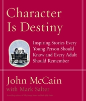 Character Is Destiny: Inspiring Stories Every Young Person Should Know and Every Adult Should Remember