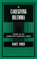 The Caregiving Dilemma: Work in an American Nursing Home