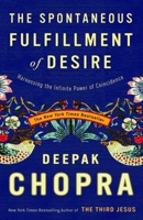 The Spontaneous Fulfillment of Desire: Harnessing the Infinite Power of Coincidence