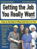 Getting the Job You Really Want: A Step-By-Step Guide to Finding a Good Job in Less Time