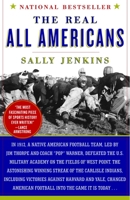 The Real All Americans: The Team That Changed a Game, a People, a Nation