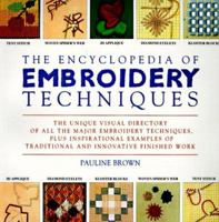 The Encyclopedia of Embroidery Techniques: The Unique Visual Directory of All the Major Embroidery Techniques