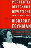 Perfectly Reasonable Deviations From the Beaten Track: Letters of Richard P. Feynman