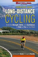 The Complete Book of Long-Distance Cycling: Build the Strength, Skills, and Confidence to Ride as Far as You Want