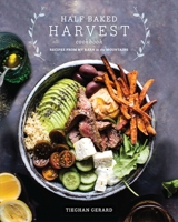 Half Baked Harvest Cookbook: Recipes from My Barn in the Mountains 0553496395 Book Cover