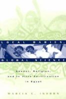 Local Babies, Global Science: Gender, Religion and In Vitro Fertilization in Egypt