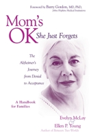 Mom's Ok, She Just Forgets: The Alzheimer's Journey from Denial to Acceptance