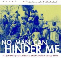 No Man Can Hinder Me: The Journey from Slavery to Emancipation Through Song