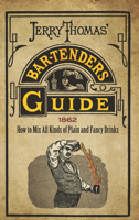 The Bartender's Guide: How to Mix Drinks: A Bon Vivant's Companion