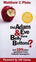 Did Adam and Eve Have Belly Buttons?: And 199 Other Questions from Catholic Teenagers