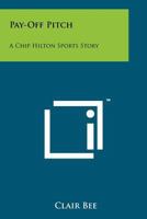 Pay-Off Pitch (Chip Hilton Sports Series, Vol 16)