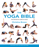 The Yoga Bible: The Definitive Guide to Yoga Postures