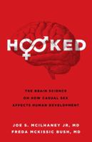 Hooked: New Science on How Casual Sex is Affecting Our Children