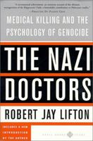 The Nazi Doctors: Medical Killing and the Psychology of Genocide