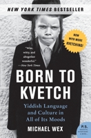 Born to Kvetch: Yiddish Language and Culture in All of Its Moods