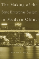 The Making of the State Enterprise System in Modern China: The Dynamics of Institutional Change