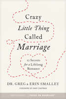 Crazy Little Thing Called Marriage: 12 Secrets for a Lifelong Romance