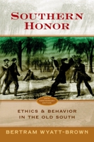 Southern Honor: Ethics and Behavior in the Old South