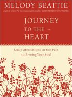 Journey to the Heart: Daily Meditations on the Path to Freeing Your Soul