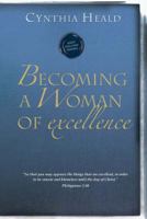 Becoming A Woman Of Excellence (Becoming a Woman)