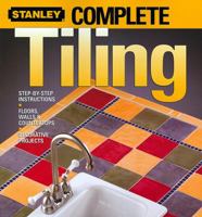 Complete Tiling (Stanley Complete Projects Made Easy)