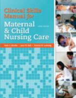 Clinical Skills Manual for Maternal & Child Nursing Care