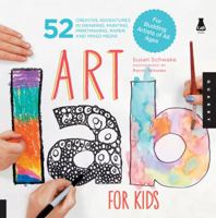 Art Lab for Kids: 52 Creative Adventures in Drawing, Painting, Printmaking, Paper, and Mixed Media-For Budding Artists of All Ages