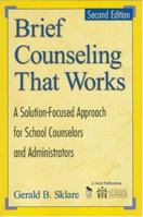 Brief Counseling That Works: A Solution-Focused Approach for School Counselors and Administrators