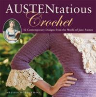 Austentatious Crochet: 36 Contemporary Designs from the World of Jane Austen