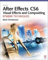 Adobe After Effects Cs6 Visual Effects and Compositing Studio Techniques