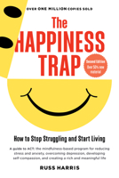 The Happiness Trap: How to Stop Struggling and Start Living