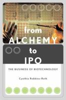 From Alchemy to IPO: The Business of Biotechnology