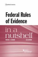 Federal Rules of Evidence in a Nutshell (Nutshell Series)