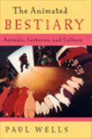 The Animated Bestiary: Animals, Cartoons, and Culture