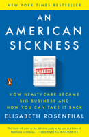 An American Sickness: How Healthcare Became Big Business and How You Can Take It Back