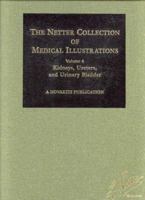 Kidneys Ureters and Urinary Bladder (Ciba Collection of Medical Illustrations Vol 6)