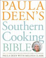 Paula Deen's Southern Cooking Bible: The New Classic Guide to Delicious Dishes with More Than 300 Recipes