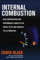 Internal Combustion: How Corporations and Governments Addicted the World to Oil and Subverted the Alternatives