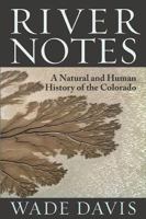 River Notes: A Natural and Human History of the Colorado 1610913612 Book Cover