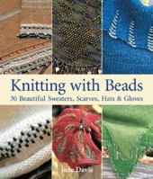 Knitting with Beads: 30 Beautiful Sweaters, Scarves, Hats & Gloves