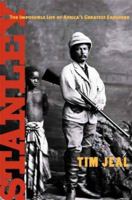 Stanley: The Impossible Life of Africa's Greatest Explorer